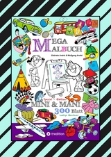 MEGA MALBUCH - SPECIAL EDTITON - 300 SEITEN MIT LUSTIGEN MOTIVEN - ABENTEUER MIT MINI & MANI - SPANNENDE THEMEN - Gabriele Andr&eacute;, Wolfgang Andr&eacute;