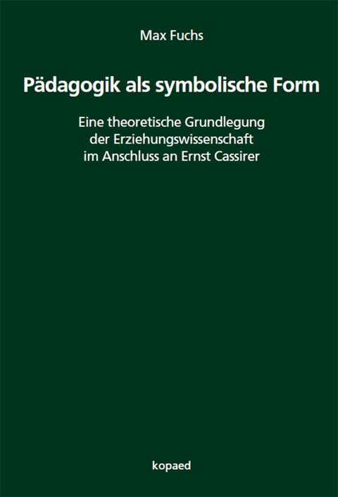 P&auml;dagogik als symbolische Form - Max Fuchs
