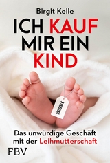 Ich kauf mir ein Kind - Birgit Kelle