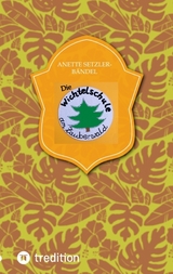 Die Wichtelschule am Zauberwald - Anette Setzler-Bändel