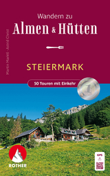 Wandern zu Almen & H&uuml;tten - Steiermark - Martin Marktl, Astrid Christ