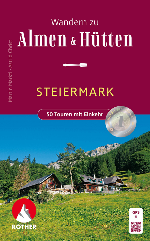 Wandern zu Almen & H&uuml;tten - Steiermark - Martin Marktl, Astrid Christ