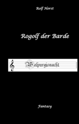 Rogolf der Barde - Halloween, Hexen, Harz, Brocken, Dämonen, Magier, Amulette, Pentagramm, Silberdolch, Schwert, Pfeil, Bogen, Ritual - Rolf Horst