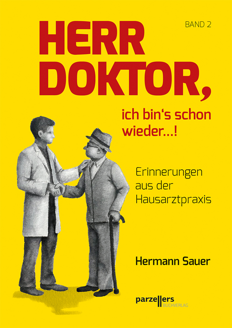 Herr Doktor, ich bin&acute;s schon wieder ...! - Dr. Hermann Sauer