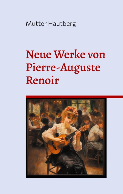Neue Werke von Pierre-Auguste Renoir - Mutter Hautberg