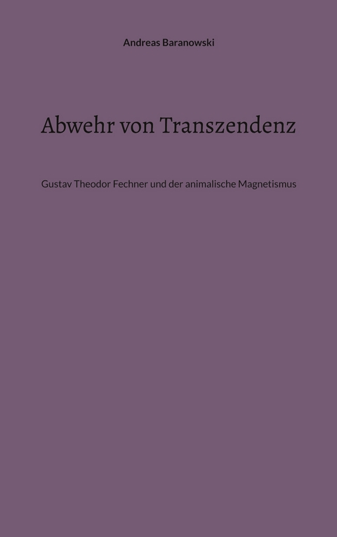 Abwehr von Transzendenz - Andreas Baranowski