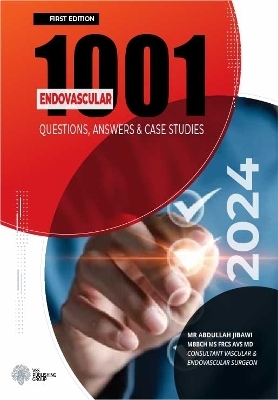 1001 Questions, Answers & Case Studies In Endovascular Procedures - Abdullah Jibawi