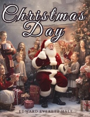 Christmas Day -  Edward Everett Hale
