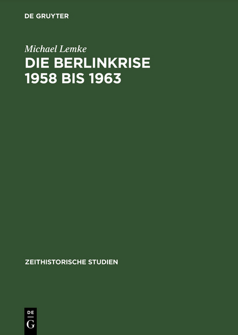 Die Berlinkrise 1958 bis 1963 - Michael Lemke