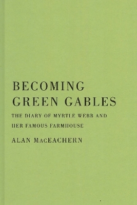 Becoming Green Gables - Alan MacEachern