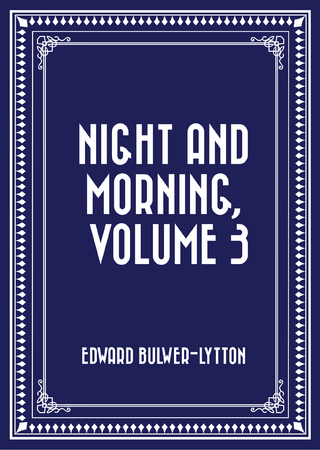 Night and Morning, Volume 3