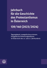 Jahrbuch f&uuml;r die Geschichte des Protestantismus in &Ouml;sterreich 139/140 (2023/2024) - 