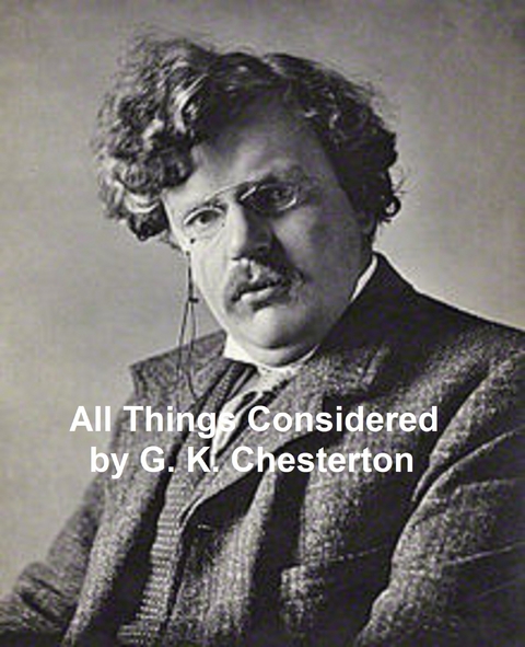 All Things Considered -  G. K. Chesterton