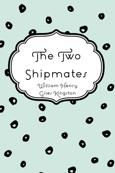 Two Shipmates -  William Henry Giles Kingston