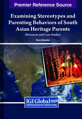 Examining Stereotypes and Parenting Behaviors of Asian Heritage Parents -  Bhandari
