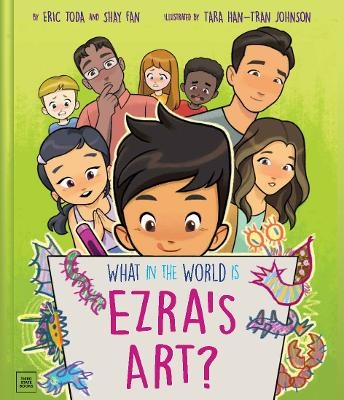 What in the World Is Ezra's Art? - Eric Toda, Shay Fan