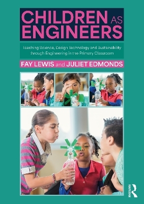 Children as Engineers - Fay Lewis, Juliet Edmonds