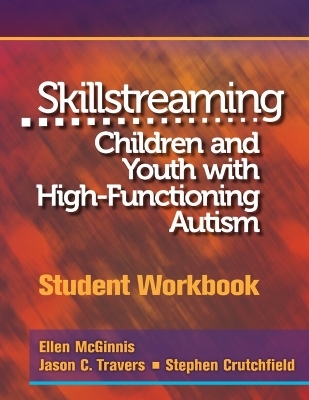 Skillstreaming Children and Youth with High-Functioning Autism - Ellen McGinnis, Jason C. Travers, Stephen Crutchfield
