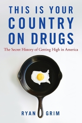 This is Your Country on Drugs - Ryan Grim