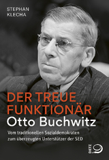 Der treue Funktion&auml;r Otto Buchwitz - Stephan Klecha