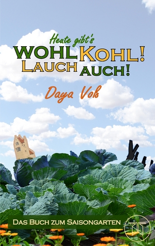 Heute gibt´s wohl Kohl! Lauch auch! - Eine heitere Erzählung über Survival als Selbstversorger