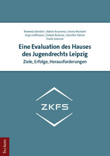 Eine Evaluation des Hauses des Jugendrechts Leipzig - Rowenia Bender, Aileen Krumma, Jenna Neubert, Anja Hoffmann, Deliah Bolesta, Jennifer F&uuml;hrer, Frank Asbrock