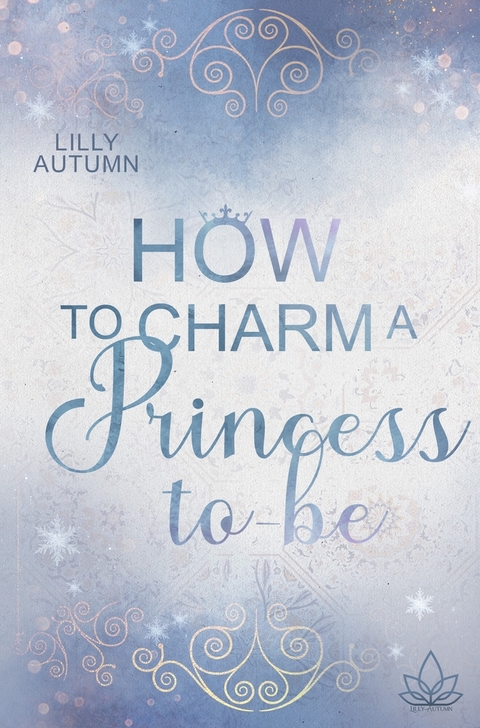 How to charm a Princess to be - Lilly Autumn