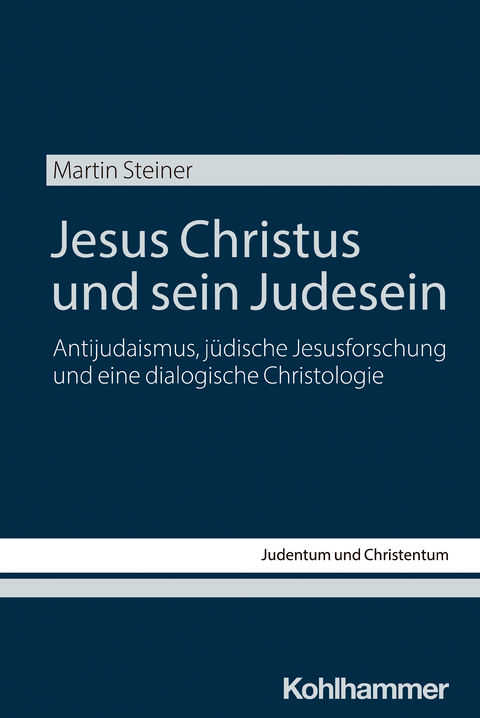 Jesus Christus und sein Judesein - Martin Steiner