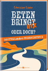 Beten bringt nix &ndash; oder doch? - Christian Linker