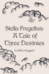 Stella Fregelius: A Tale of Three Destinies -  H. Rider Haggard