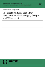 Das digitale Eltern-Kind-Staat-Verh&auml;ltnis im Verfassungs-, Europa- und V&ouml;lkerrecht - Julia Ricarda Jungfleisch