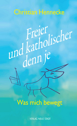 Freier und katholischer denn je - Christian Hennecke