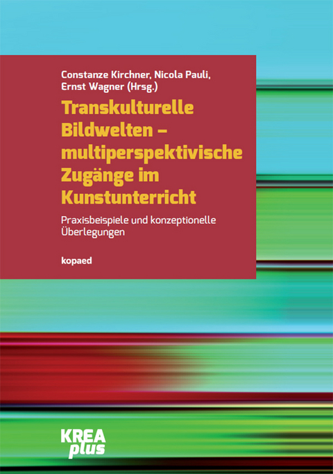 Transkulturelle Bildwelten &ndash; multiperspektivische Zug&auml;nge im Kunstunterricht - 