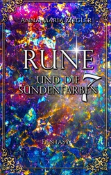 Rune und die 7 S&uuml;ndenfarben - Anna-Maria Ziegler