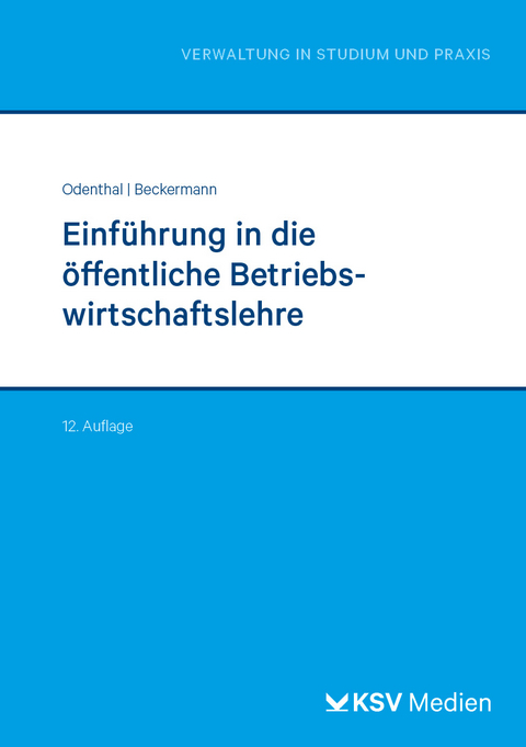 Einf&uuml;hrung in die &ouml;ffentliche Betriebswirtschaftslehre - Franz W Odenthal, Birgit Beckermann
