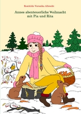 Annes abenteuerliche Weihnacht mit Pia und Rita - Romhilde Veronika Albrecht