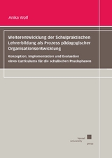 Weiterentwicklung der Schulpraktischen Lehrerbildung als Prozess p&auml;dagogischer Organisationsentwicklung - Anika Wolf