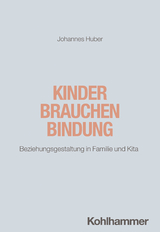 Kinder brauchen Bindung - Johannes Huber