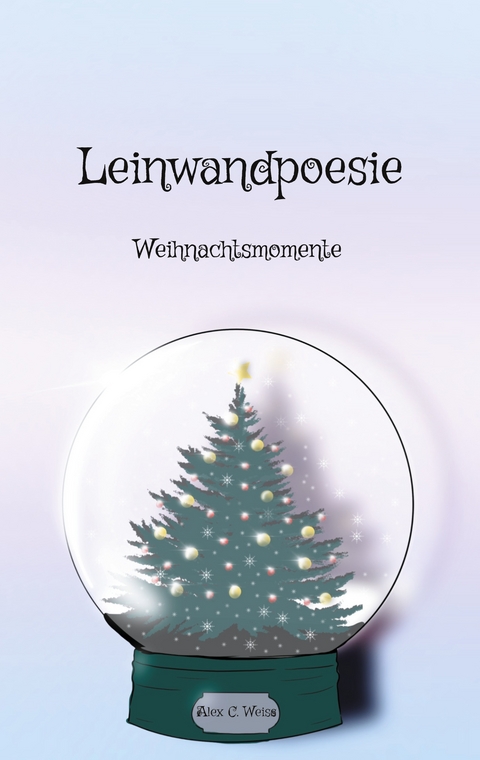 Leinwandpoesie - Alex C. Weiss
