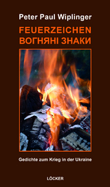 Feuerzeichen &ndash; ВОГНЯНІ ЗНАКИ - Peter Paul Wiplinger