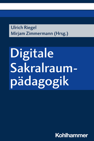 Digitale Sakralraumpädagogik - Ulrich Riegel; Mirjam Zimmermann