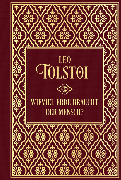 Wieviel Erde braucht der Mensch?... und weitere Erz&auml;hlungen - Leo Tolstoi
