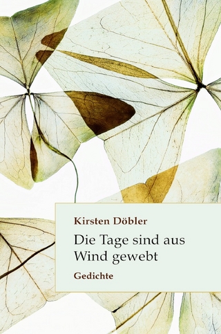 Die Tage sind aus Wind gewebt