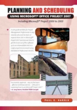 Planning and Scheduling Using Microsoft Office Project 2007 - Harris, Paul E.