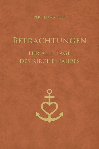 Betrachtungen für alle Tage des Kirchenjahres