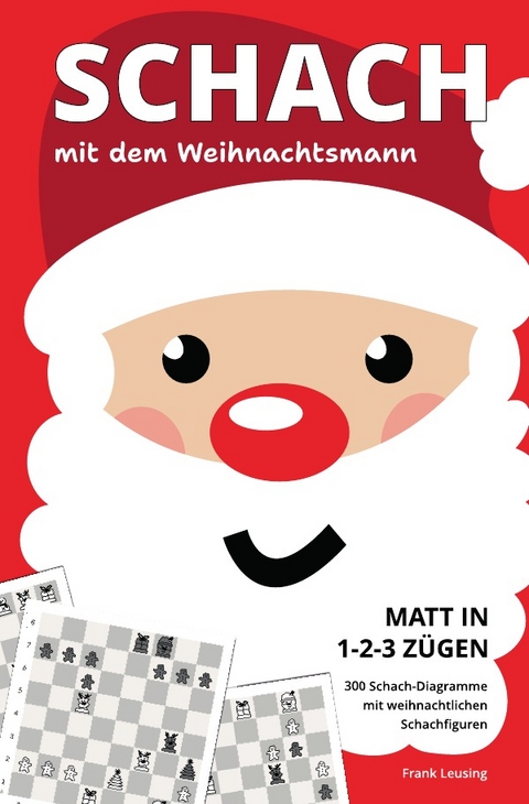 Schach mit dem Weihnachtsmann - Matt in 1-2-3 Z&uuml;gen - Frank Leusing