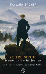 Zeitreisende - Deutsche Literatur f&uuml;r Entdecker - Eva M&uuml;hlbacher