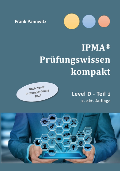 IPMA&reg; Pr&uuml;fungswissen kompakt - Frank Pannwitz