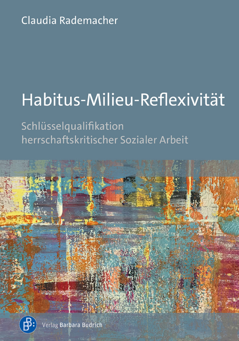 Habitus-Milieu-Reflexivit&auml;t - Claudia Rademacher