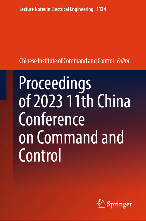 Proceedings of 2023 11th China Conference on Command and Control - 